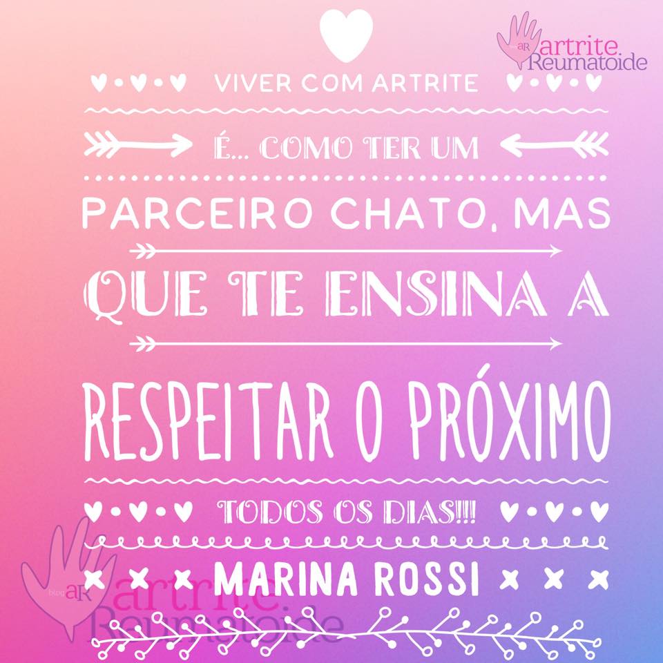 Viver com artrite é… como ter um parceiro chato, mas que te ensina a respeitar o próximo todos os dias!!!