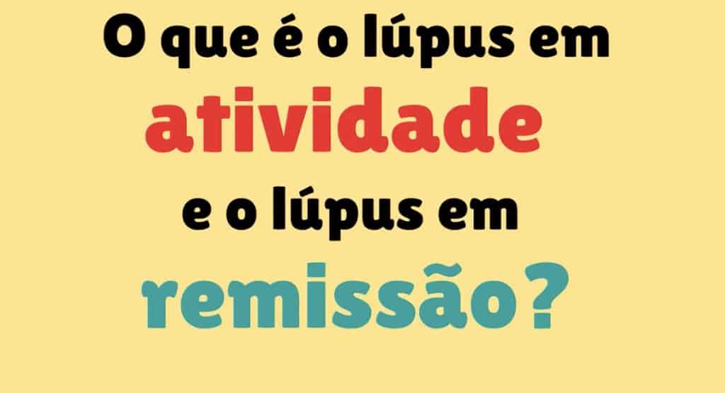 O que é o lúpus em atividade e o lúpus em remissão
