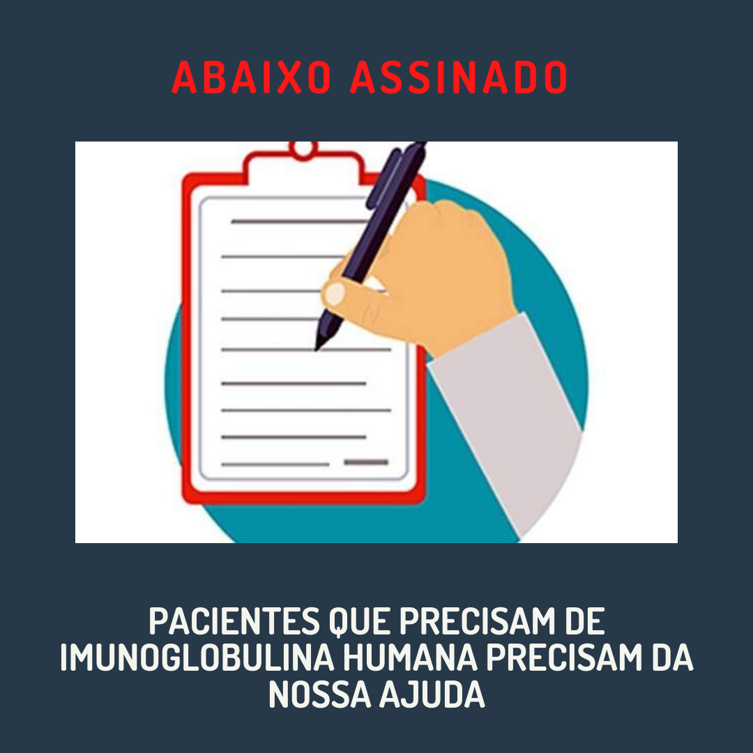 Pacientes que precisam de Imunoglobulina Humana precisam da nossa ajuda! Assine!