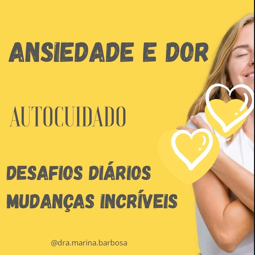 Autocuidado: Ansiedade e dor – Desafios diários, mudanças incríveis