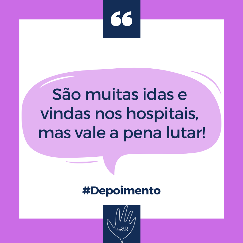 São muitas idas e vindas nos hospitais, mas vale a pena lutar!