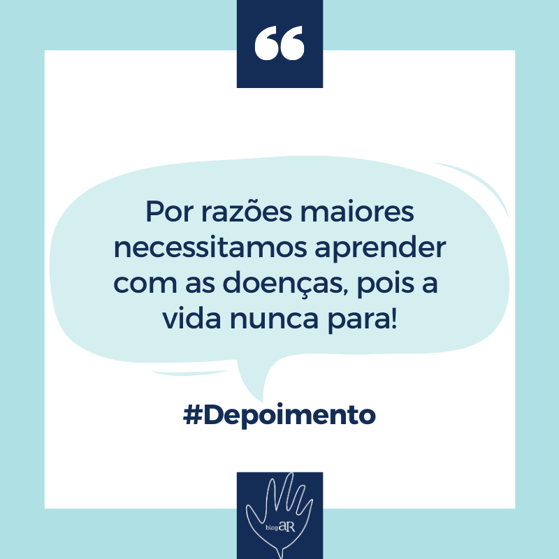 Por razões maiores necessitamos aprender com as doenças, pois a vida nunca para!