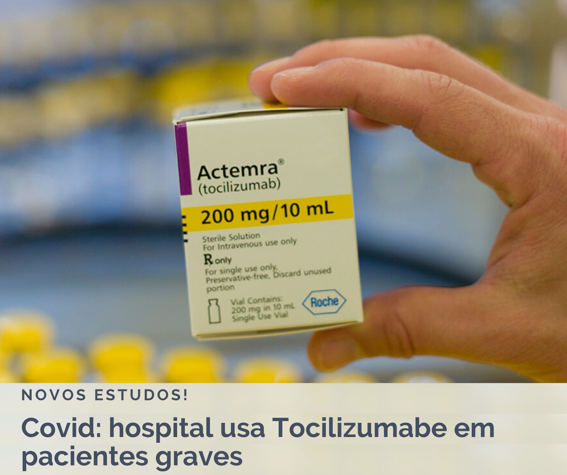 Covid: hospital usa tocilizumabe em pacientes graves e tem bons resultados