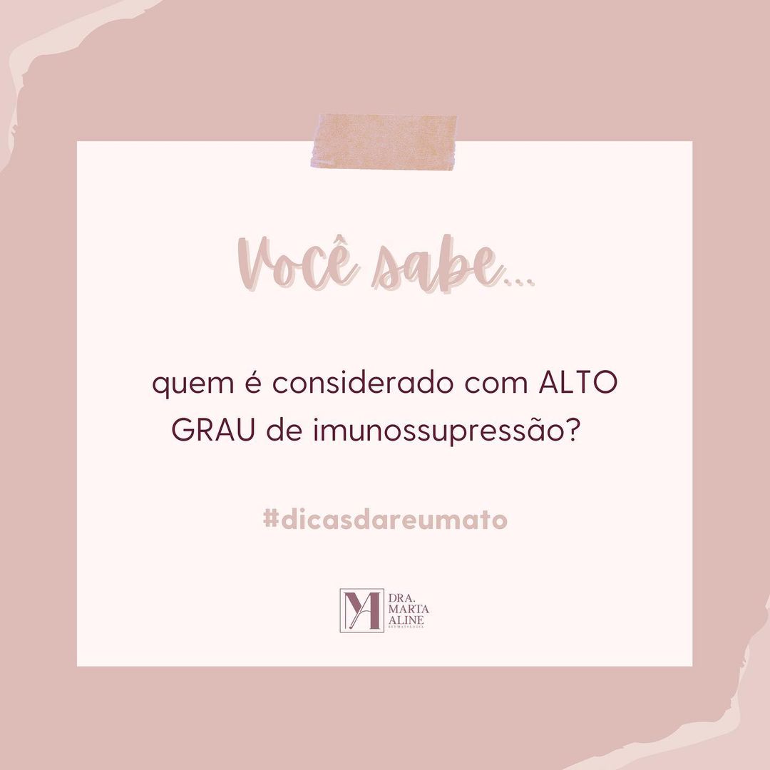 Você sabe quem é considerado com alto grau de imunossupressão?
