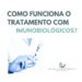 Como funciona o tratamento com imunobiológicos?