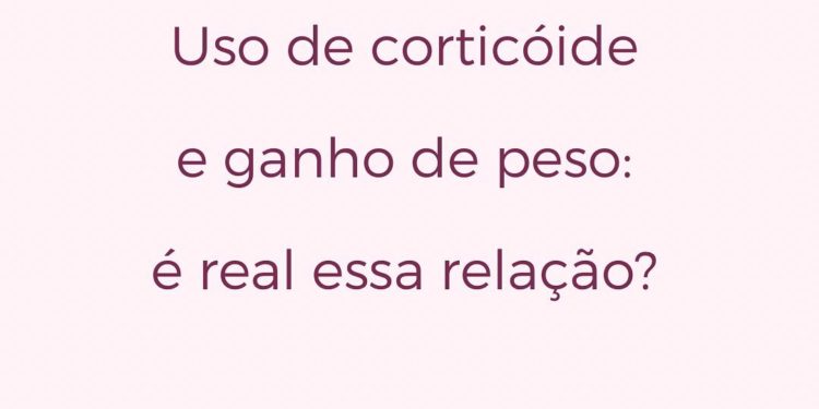 Uso de corticoide e ganho de peso: é real essa relação?