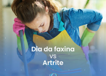Dia da faxina X Artrite