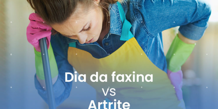 Dia da faxina X Artrite