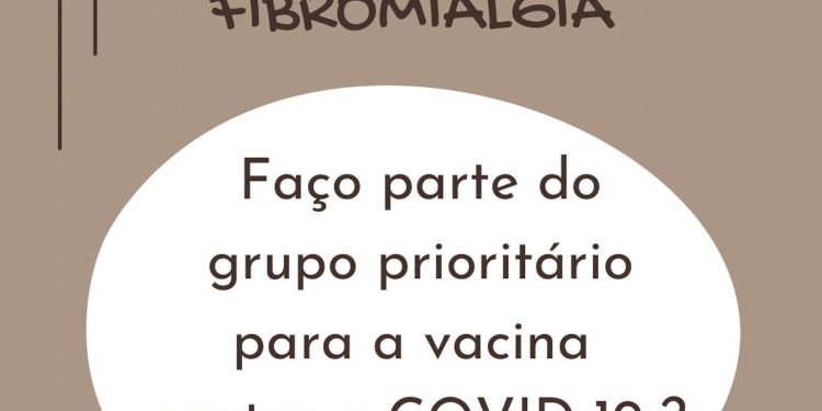 Tenho Fibromialgia – Faço parte do grupo prioritário para a vacina contra Covid-19?