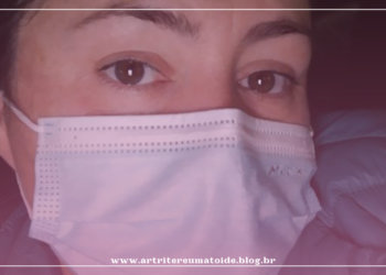 Um desabafo sobre a minha experiência com a Artrite Reumatoide e a Covid-19