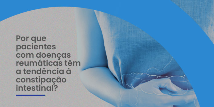 Porque pacientes com doenças reumáticas têm tendência à constipação intestinal?