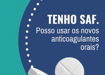 Tenho SAF – Posso usar anticoagulantes orais?