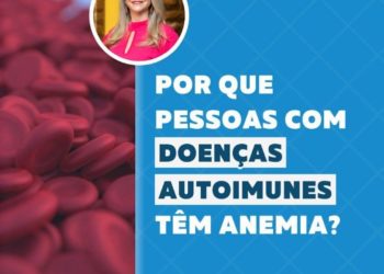 Por que pessoas com doenças autoimunes reumatológicas tem anemia?