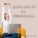 Alongamentos e a fibromialgia