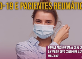 Covid-19 e pacientes reumáticos – Porque mesmo com as duas doses da vacina devo continuar usando máscara?