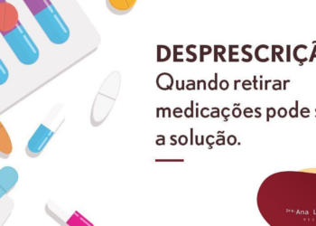 Desprescrição: quando retirar medicações pode ser a solução.