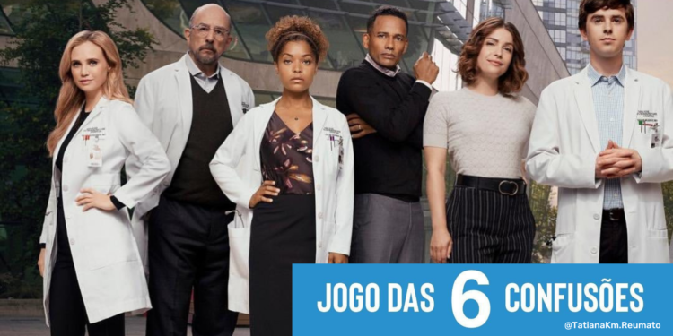The Good Doctor e artrite reumatoide: Jogo das 6 Confusões