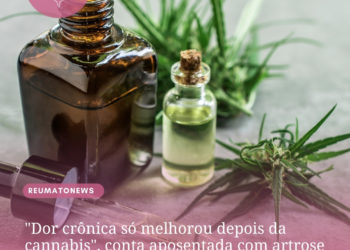 “Dor crônica só melhorou depois da cannabis”, conta aposentada com artrose