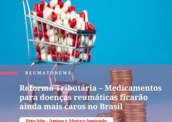 Reforma Tributária – Medicamentos para doenças reumáticas ficarão ainda mais caros no Brasil