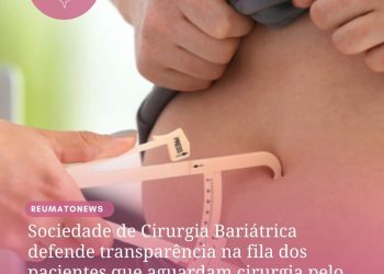 Sociedade de Cirurgia Bariátrica defende transparência na fila dos pacientes que aguardam cirurgia pelo SUS