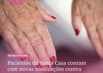 Pacientes da Santa Casa contam com novas medicações contra doenças reumáticas