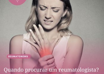 Quando procurar um reumatologista?