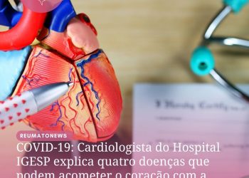COVID-19: Cardiologista do Hospital IGESP explica quatro doenças que podem acometer o coração com a infecção