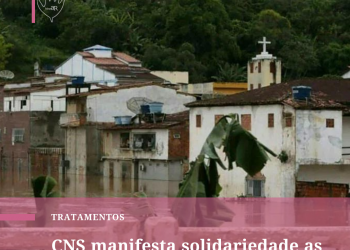 CNS manifesta solidariedade às vítimas das enchentes na Bahia