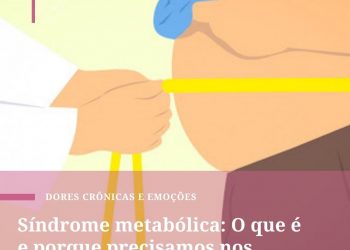 Síndrome metabólica: O que é e porque precisamos nos atentar mais ao ganho de peso?