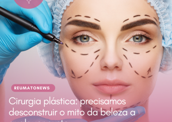 Cirurgia plástica: precisamos desconstruir o mito da beleza a qualquer custo