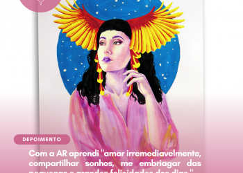 Com a AR aprendi “amar irremediavelmente, compartilhar sonhos, me embriagar das pequenas e grandes felicidades dos dias.”