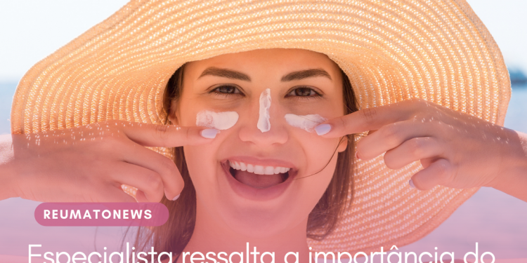 Especialista ressalta a importância do protetor solar para pacientes de doenças autoimunes na pele