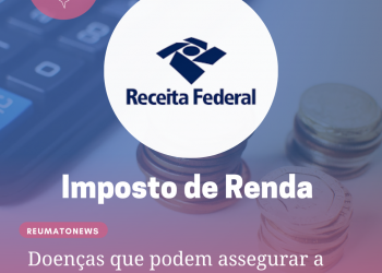 Doenças que podem assegurar a isenção do Imposto de Renda