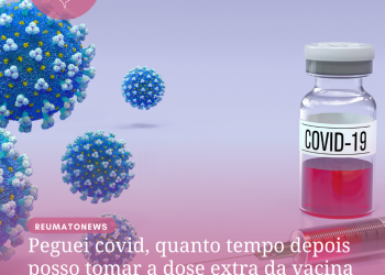 Peguei covid, quanto tempo depois posso tomar a dose extra da vacina contra COVID-19?