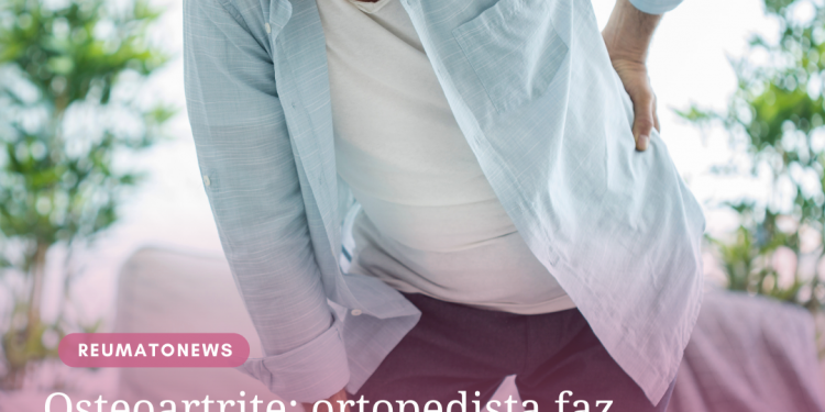 Osteoartrite: ortopedista faz recomendações para controlar a dor e ter melhor qualidade de vida