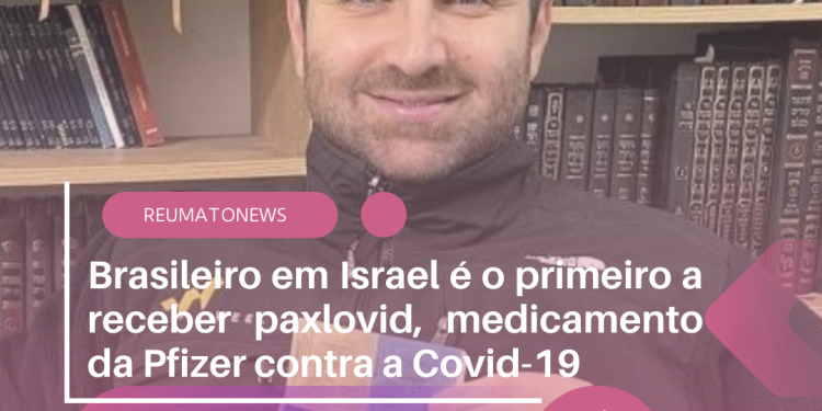 Brasileiro em Israel é o primeiro a receber paxlovid, medicamento da Pfizer contra a Covid-19