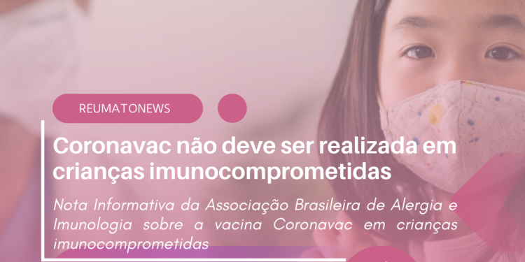 Coronavac não deve ser realizada em crianças imunocomprometidas