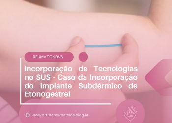 Incorporação de Tecnologias no SUS – Caso da Incorporação do Implante Subdérmico de Etonogestrel