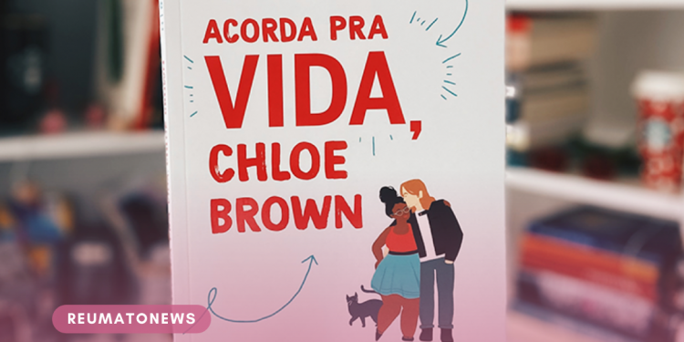 “Acorda Pra Vida, Chloe Brown”, tem personagem principal com diagnóstico de doença reumática