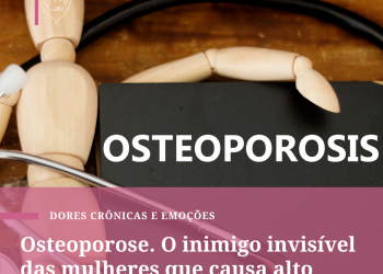 Osteoporose. O inimigo invisível das mulheres que causa alto impacto na saúde