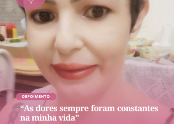 “As dores sempre foram constantes na minha vida”