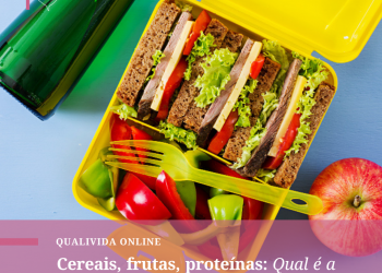 Cereais, frutas, proteínas: Qual é a importância desses alimentos para a sua saúde?