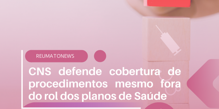 CNS defende cobertura de procedimentos mesmo fora do rol dos planos de Saúde