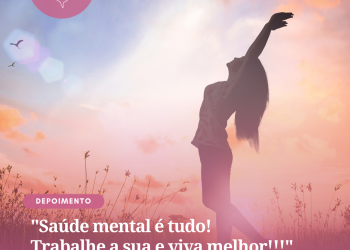 “Saúde mental é tudo! Trabalhe a sua e viva melhor!!!”