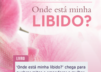 Livro ‘Onde está minha libido?’ chega para quebrar mitos e empoderar a mulher