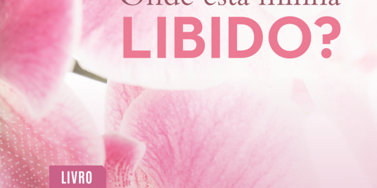 Livro ‘Onde está minha libido?’ chega para quebrar mitos e empoderar a mulher