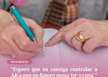 “Espero que eu consiga controlar a AR e que no futuro possa ter a cura.”