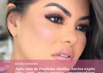 Após caso de Paulinha Abelha, Anvisa expõe lista com medicamentos emagrecedores proibidos