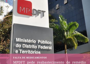 MPDFT pede reabastecimento de remédio de doenças autoimunes na farmácia de Alto Custo
