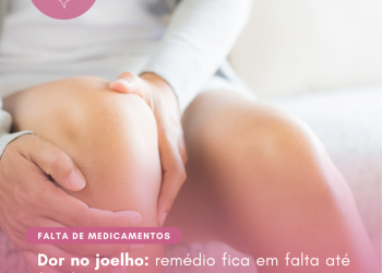 Dor no joelho: remédio fica em falta até fim de março
